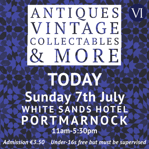 Digital poster reads: Antiques, vintage, collectables and more, today, Sunday 7th July, White Sands Hotel, Portmarnock, eleven until five thirty. Admission is three euro and fifty cent. Under-sixteens enter free but must be supervised.
