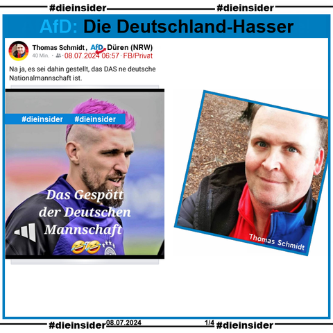 Thomas Schmidt, AfD Düren postet ein Bild von Nationalspieler Robert Andrich mit pinken Haaren, auf dem zusätzlich steht "Das Gespött der Deutschen Mannschaft.".
Dazu schreibt Schmidt "Na ja, es sei dahin gestellt, das DAS ne deutsche Nationalmannschaft ist.".