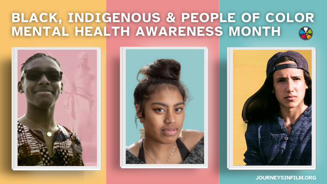 Three photo portraits over colorful backgrounds. of youth plaintiffs from Youth v Gov: Isaac Vergun, a young Black man; Miko Vergun, a young Woman of Color; and Xiuhtezcatl Martinez, a young Indigenous man.  Text says: "Black, Indigenous & People of Color Mental Health Awareness Month. JourneysInFilm.org."