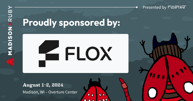 A hand-sketched style illustration of a group of bugs including a red worm, a red beetle with pinchers, and a red-spotted moth facing towards the text: "Madison+ Ruby present by Flagrant. August 1-2, 2024, at the Overture Center in Madison, WI. Proudly sponsored by Flox" along with a logo mark.