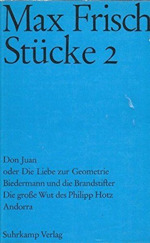 The book "Max Frisch. Stücke". It is a paperback published by Suhrkamp. It has a simple cover. The background is blue and on the top the title and on the bottom the titles of the included plays are listed: Don Juan oder die Liebe zur Geometrie, Biedermann und die Brandstifter, Die große Wut des Philipp Hotz, Andorra.