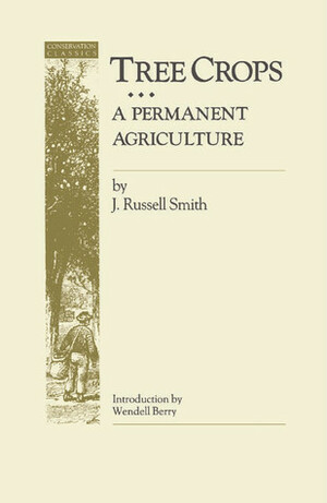 book cover of Tree Crops: A Permanent Agriculture by J. Russell Smith. it is off-white with a small vertical illustration of a person in an orchard