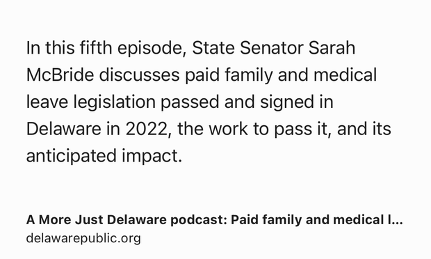 Text Shot: In this fifth episode, State Senator Sarah McBride discusses paid family and medical leave legislation passed and signed in Delaware in 2022, the work to pass it, and its anticipated impact.