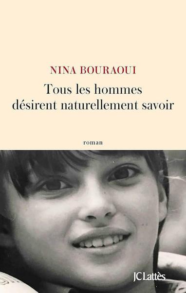 Nina Bouraoui, Tous les hommes désirent naturellement savoir