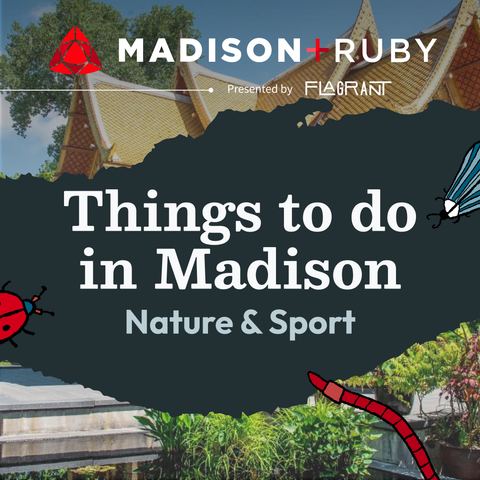 Hand-sketched style illustrations of a striped, blue moth, red beetle and red worm surrounding text that reads: Things to do in Madison. Nature & Sport, below Madison+Ruby presented by Flagrant. This is layered on a picture of a building on a lake.