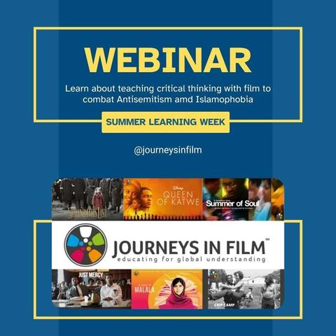 Text says: "Webinar: Learn about teaching critical thinking with film to combat Antisemitism and Islamophobia. Summer Learning Week. @JourneysInFilm." At the bottom, there is a collage of film posters around the Journeys in Film logo.