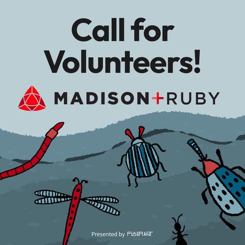 A hand-sketched style illustration of a group of bugs: a red worm, red beetle with pinchers, red dragonfly, blue striped bug with red antennae and six legs, blue beetle with a red head, and an ant; all angled towards the words: Call for volunteers! Madison+ Ruby