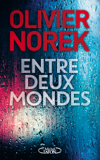 Olivier Norek, "Entre deux mondes"