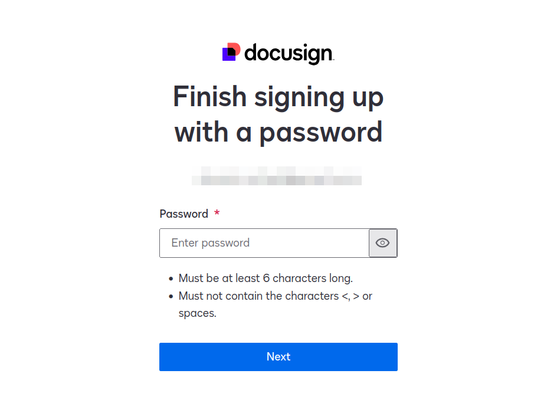 docusign
Finish signing up with a password
Password
Must be at least 6 characters long.
Must not contain the characters <, > or spaces.