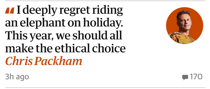 Guardian website screenshot opinion article by Chris Peckham "I deeply regret riding an elephant on holiday. This year, we should all make the ethical choice."