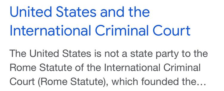 Wikipedia snip:  United States and the International Criminal Court 
The United States is not a state party to the Rome Statute of the International Criminal Court (Rome Statute), which founded the...