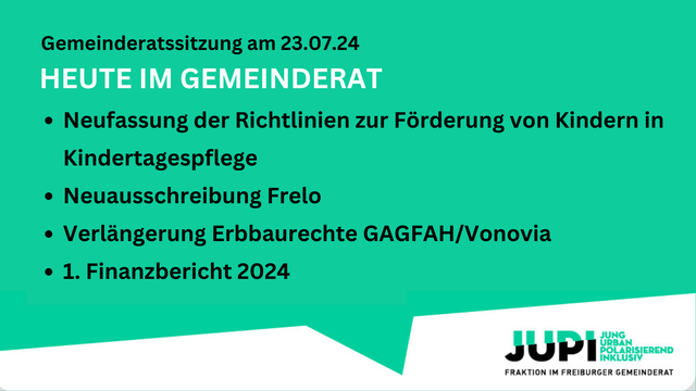 Sharepic mit folgendem Text auf grünem Grund: Gemeinderatssitzung am 23.07.24. Heute im Gemeinderat: Neufassung der Richtlinien zur Förderung von Kindern in Kindertagespflege 
Neuausschreibung Frelo
Verlängerung Erbbaurechte GAGFAH/Vonovia
1. Finanzbericht 2024