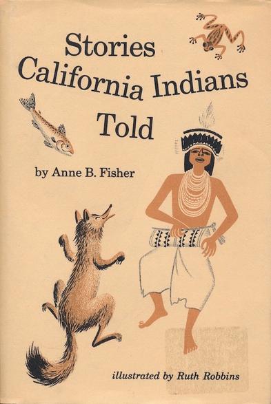 A children's book from 1957 entitled 'Stories California Indians Told', written by Anne B. Fisher. It was illustrated by Ruth Robbins. The cover art shows a native American boy dancing with a fox. There are also images of a frog and a fish jumping, as if they part of the dance. The boy is barefoot and shirtless, wearing ragged white pants, multiple long strings of white beads around his neck covering his chest. and a feathered hat. This is all done in shades of brown, black & white, on a sand-colored background.
