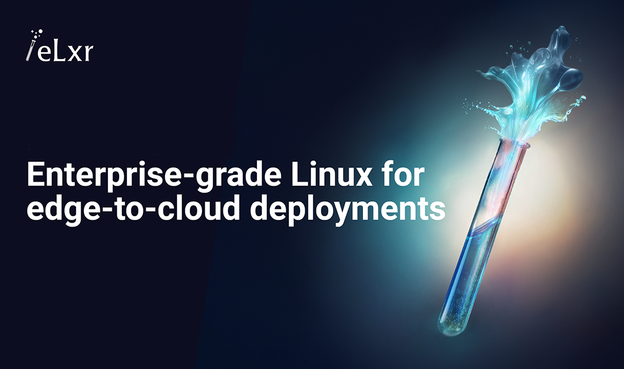 eLxr: Enterprise-grade Linux for edge-to-cloud deployments