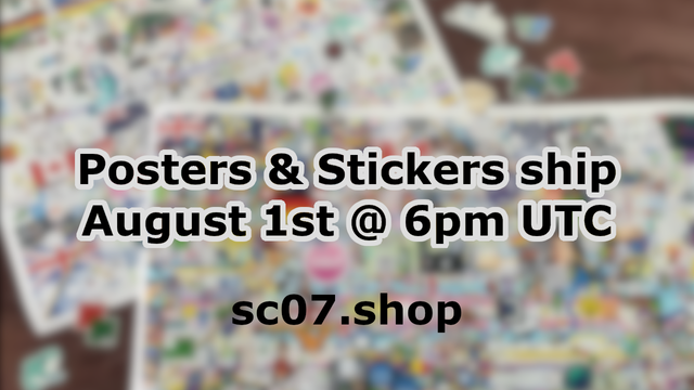 Image showing posters & stickers ship August 1st @ 6pm UTC with a website link to sc07.shop