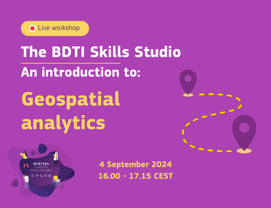The BDTI Skills Studio workshop - An introduction to geospatial analytics. 4 September, 16:00-17:15 CEST