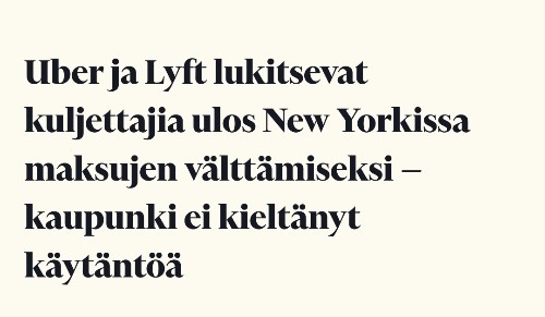 Lehtijutun otsikko: Uber ja Lyft lukitsevat
kuljettajia ulos New Yorkissa
maksujen välttämiseksi -
kaupunki ei kieltänyt
käytäntöä