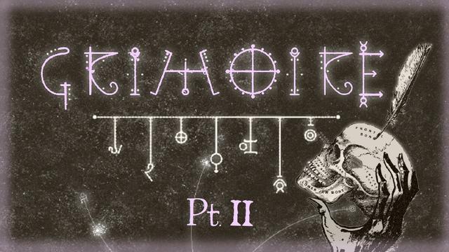 a dark background stung by stars overlaid with a white font roughly shaped like magical glyphs that says "Grimoire: Part 2". There is an old medical style drawing of a skull in an inhuman hand with a feather stuck in the top---as if a part of an esoteric magical ritual.