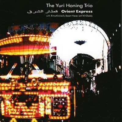 Album Cover:
        The Juri Honing Trio
        With: Rima Khcheich, Basem Havar,
        Latif Al-Obaidy
       Orient Express
       Jazz in Motion Records, 2002