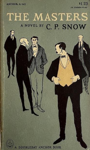 A paperback from 1959 entitled 'The Masters'. The author is C. P. Snow. Titles are in white and black on a warm gray background. The cover illustration by Edward Corey shows five mature men in coats and ties, standing around. Their clothing is in black, white, gray and gold. The oldest-looking one appears to be speaking. The rest seem to be listening to him. One of the men has a quizzical expression on his face.