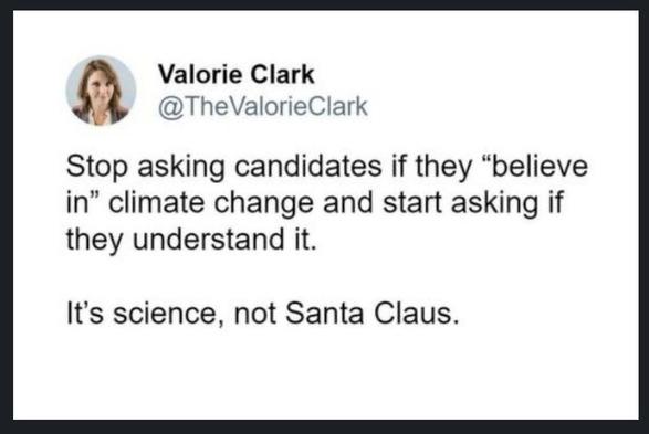 Stop asking candidates if they "believe in" climate change and start asking if they understand it.

It's science, not Santa Claus.

@TheValorieClark