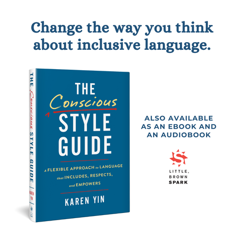 Graphic with white background features the navy-blue cover of The Conscious Style Guide. At the top: “Change the way you think about inclusive language.” To the right of the cover: “Also available as an ebook and an audiobook” and the Little, Brown Spark logo, an S shaped like a sunburst.