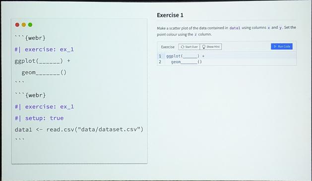 Code tagged with `#| exercise:` can be easily rendered as interactive exercises in quarto.