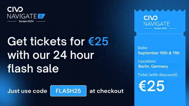 CIVO NAVIGATE 
Get tickets for €25 with our 24 hour flash sale 

Just use code FLASH25 at checkout