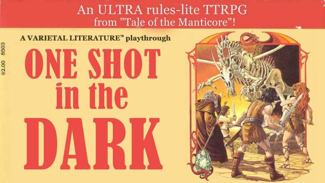 An old 80s-style D&D cover with a team of medieval fantasy adventurers--including a grey-bearded wizard, a roman-style leather armoured fighter, a hobbit with a short sword, and a redhaired barbarian--facing a skeletal dragon emerging from a cave. Overlaid text on the top red border: An ULTRA rules-lite TTRPG from "Tale of the Manticore" then, below this, is the title text which reads, "a VARIETAL LITERATURE tm playthrough: One Shot in the Dark"