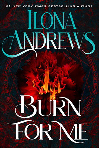 Cover for Burn for Me by Ilona Andrews: dark background with a flower of flames burning in the center