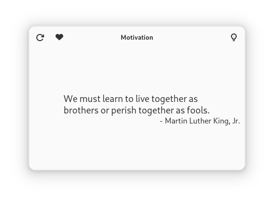 A window with a refresh and a random button in the top left corner.

In the middle there is a quote by Martin Luther King Jr.: "We must learn to life together as brother or perish together as fools."