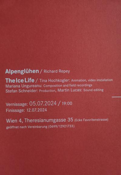 Alpenglühen / Richard Repey

The Ice Life / Tina Hochkogler : animation, video Installation, Maria Ungureanu : Composition and field recordings, Stefan Schneider : Production, Martin Lucas : Sound Editing

Vernissage : 05/07/2024 / 19:00
Finissage : 12/07/2024 

Wien 4, Theresianumgasse 35 (Ecke Favoritenstraße)
Geöffnet nach Vereinbarung (0699/12921733)