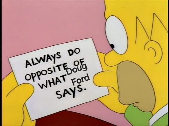 a still from "The Simpsons" showing homer reading a card that says "always do the opposite of what Doug Ford says."