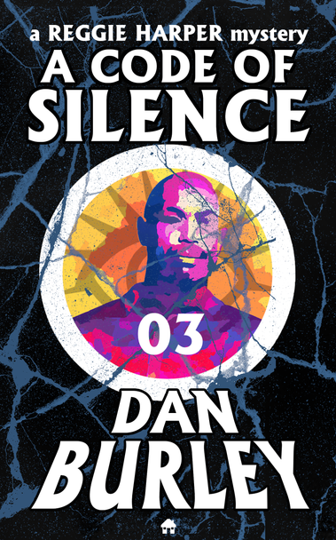 TEXT READING: a REGGIE HARPER mystery, A CODE OF SILENCE

In the center of the image is a circular all-seeing eye with a bald black man wearing a button-down shirt. The man is rendered low detail, in shades of pink, blue, purple, yellow, and orange. At the bottom of the circle is the number 03. Over the entire image (which is set on a black background) there are blue fissures in the pattern of broken concrete or asphalt.

TEXT READING: DAN BURLEY

At the center bottom, there is a small white icon of a house.