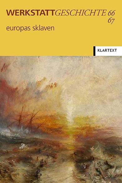 Cover von WerkstattGeschichte 66/67 (2015) "europas sklaven" mit einem Ausschnitt des Gemäldes von Wiliam Turner "Slave Ship" (1840); es zeigt ein Segelschiff ohne Segel an den Masten vor einem aufziehenden Sturm auf hohen Wellen vor einem orange-goldenen Sonnenuntergang im Hintergrund; im Vordergrund in den Wellen sind Körper von sterbenden und toten Versklavten zu erkennen, die über Bord geworfen wurden (so der Originaltitel: "Slavers Throwing Overboard the Dead and Dying – Typhon Coming On").