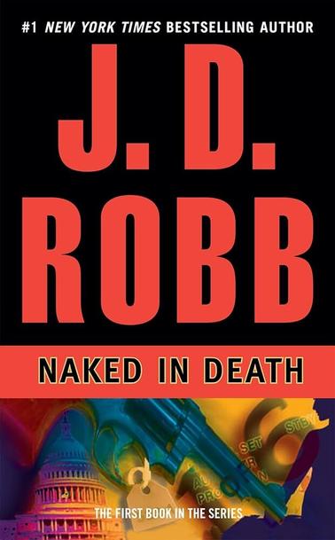 Cover for Naked in Death by J.D. Robb. Capitol Building in background with image of gun, safety deposit box key, and a woman's silhouette overlying it.
