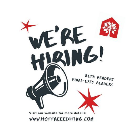 Hiring notice for Hot Tree Editing:

We're hiring!

* Beta Readers
* Final-Eyes Readers

Visit our website for more details: www.hottreeediting.com
