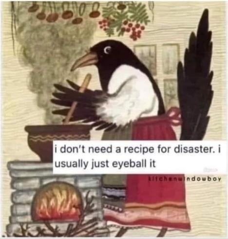 a drawing of a raven in a kitchen wearing an apron, stirring a pot, looking at us "I don't need a recipe for disaster. I usually just eyeball it"