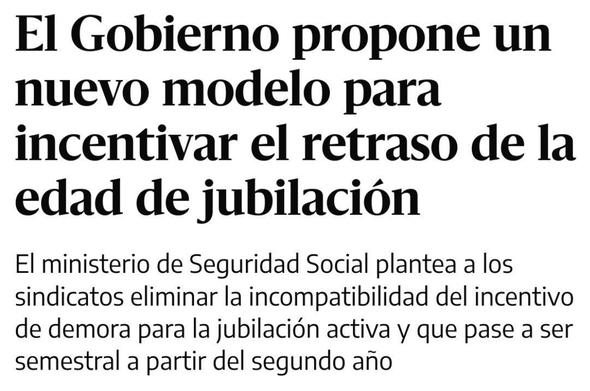 El Gobierno propone un nuevo modelo para incentivar el retraso de la edad de jubilación 
El ministerio de Seguridad Social plantea a los sindicatos eliminar la incompatibilidad del incentivo de demora para la jubilación activa y que pase a ser semestral a partir del segundo año