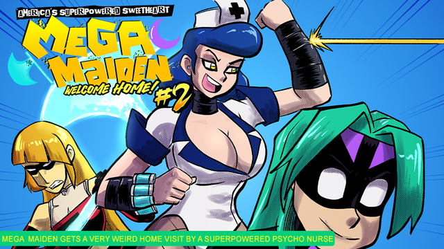 An image of Mega Maiden, Chop Chop Princess and Back-up Nurse advertising the Kickstarter prelaunch for Mega Maiden: Welcome Home! #2