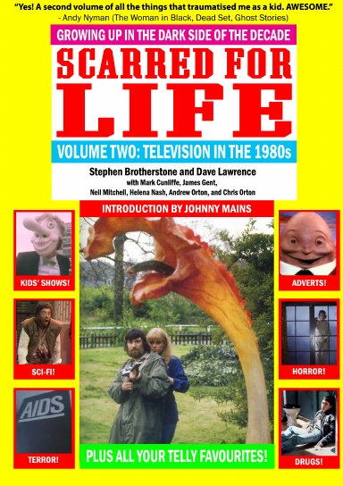 Cover of the book: "Scarred for Life Volume Two: Television in the 1980s" with tagline, "Growing up in the dark side of the decade" The cover features a screenshot from the BBC adaptation of Day of the Triffids and several other photos from scary pop culture media of the 1970s.