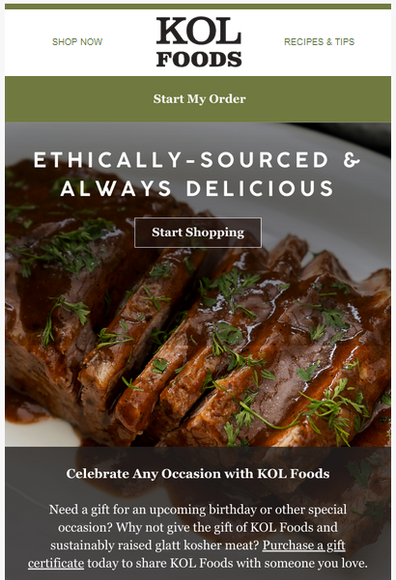 KOL Foods
Ethically Sourced & Always Delicious

Celebrate Any Occasion with KOL Foods
Need a gift for an upcoming birthday or other special occasion?  Why not give the gift of KOL Foods and sustainably raised glatt kosher meat? Purchase a gift certificate today to share KOL Foods with someone you love.