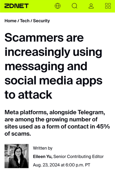 Screenshot of a Zdnet article written by Eileen Yu on Aug. 23, 2024 with the headline "Scammers are increasingly using messaging and social media apps to attack" and the subheadline "Meta platforms, alongside Telegram, are among the growing number of sites used as a form of contact in 45% of scams."