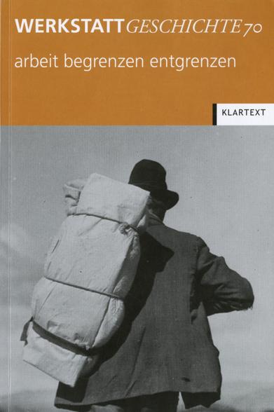 Cover von #WerkstattGeschichte 70/2016 mit Ausschnitt eines Schwarz-Weiß-Fotos: eine Person (Rückansicht) in weiter Jacke und mit Hut, ein verschnürtes Gepäckbündel auf dem Rücken tragend; Foto: Dorothea Lange, "Migrant Worker on a California Highway" (Library of Congress, Washington, DC).