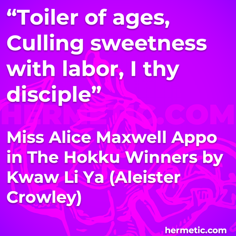 Hermetic quote Appo Crowley Vanity Fair The Hokku Winners toiler ages culling sweetness labor thy disciple Labor Day 2024