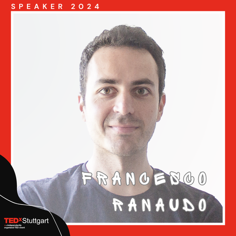 Foto von Francesco Ranaudo, der ein T-Shirt trägt und in die Kamera blickt. Das Foto hat einen roten Rahmen mit dem TEDxStuttgart-Logo links unten und seinem Namen im Bild rechts unten.