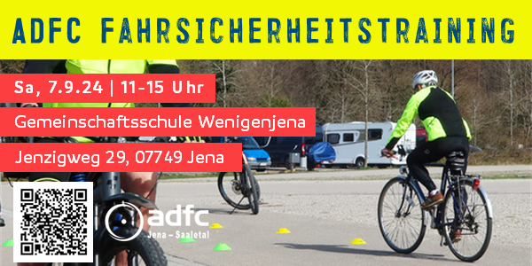 ADFC Fahrsicherheitstraining
Sa, 7.8.24 | 11-15 Uhr
Gemeinschaftsschule Wenigenjena
Jenzigweg 29, 07749 Jena
Links unten: ein QR-Code mit dem Link https://jena.adfc.de/neuigkeit/fahrsicherheitstraining-fuer-gross-und-klein
Daneben: Das Logo des ADFC Jena-Saaletal
Im Hintergrund: Ein Foto von Radfahrenden beim Fahrsicherheitstraining