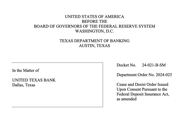 UNITED STATES OF AMERICA
BEFORE THE
BOARD OF GOVERNORS OF THE FEDERAL RESERVE SYSTEM
WASHINGTON, D.C.
TEXAS DEPARTMENT OF BANKING
AUSTIN, TEXAS
In the Matter of
UNITED TEXAS BANK
Dallas, Texas
Docket No. 24-021-B-SM
Department Order No. 2024-025
Cease and Desist Order Issued
Upon Consent Pursuant to the
Federal Deposit Insurance Act,
as amended