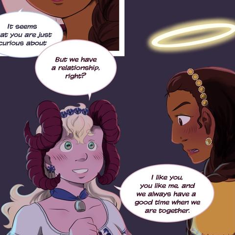 Comic panels. You see an angel lady say: It seems that you are just curious about….
She is interrupted by a cute devil girl who says: But we have a relationship, right? I like you, you like me, and we always have a good time when we are together. The devil girl smiles while saying it and the angel lady looks taken aback.