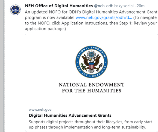 Image is a screenshot of a post from Bluesky social. Text states "An updated NOFO for ODH's Digital Humanities Advancement Grant program is now available! www.neh.gov/grants/odh/d... (To navigate to the NOFO, click Application Instructions, then Step 1: Review your application package.)" followed by a preview of the website noted above.